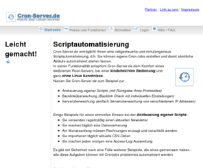 cron-server.de: Crontab, Cron Job Service von Cron-Server.de - macht das Leben leichter
Cron-Server.de erlaubt eine komfortable Einrichtung, Verwaltung und Protokollierung zeitgesteuerter Scriptaufrufe. Als besonderes Bonbon bietet Cron-Server.de einen kostenlosen Tarif, in dem Sie bis zu 100 Cronjobs erstellen können.