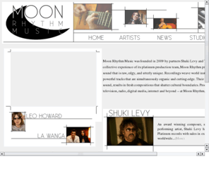 moonrhythm.net: Moon Rhythm Music
Moon Rhythm Music was founded in 2009 by partners Shuki Levy and Tal Bergman. Drawing on the collective experience of its platinum production team...