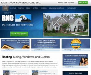 rightnowcontractors.com: RNC - Lincolnton Roofing, Siding, Windows, Gutters, and Ceiling Repair
Free Estimates on Roofing, Siding, Windows, Gutters, and Ceiling/Sheetrock Repair.  RNC is a locally based company you can trust.