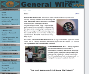 generalwireproducts.com: Home
General Wire Products, Inc. is a leading edge wire and cable manufacturing company with a commitment to excellence. We offer the technology base and product capabilities of tomorrow with the craftsmanship and attention to detail of yesterday