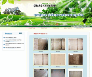 shanshanwood.com: PAULOWNIA BOARD,FIR BOARD―CAO COUNTY SHANSHAN WOODEN  PRODUCTS CO., LTD.
PAULOWNIA BOARD,FIR BOARD―CAO COUNTY SHANSHAN WOODEN  PRODUCTS CO., LTD.