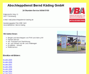 abschleppdienst-kaeding.de: Abschleppdienst - Bernd Käding GmbH
Abschleppdienst Bernd Käding GmbH - Bergen und Abschleppen, Pannenservice, Transporte, Überführungen und An- Verkauf von Alt- und Unfallwagen