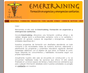 emertraining.net: ::.. EMERTRAINING | Formación en urgencias y emergencias sanitarias ..::
Emertraining. Centro de formación en urgencias y emergencias sanitarias.