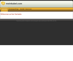 meinkabel.com: Willkommen auf der Startseite
Joomla! - dynamische Portal-Engine und Content-Management-System