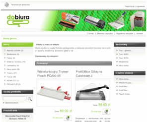 dobiura.com: Sklep internetowy dobiura.com - Strona główna
W ofercie sklepu: urządzenia automatyki biurowej, drukarki, faksy, niszczarki do papieru, bindownice, laminatory, gilotyny, trymery, tonery, tusze, aparaty cyfrowe.