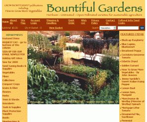 bountifulgardens.org: heirloom - untreated - sustainable - vegetable seeds - Bountiful Gardens
Heirloom, untreated, open-pollinated seeds, supplies, books, and Grow Biointensive  publications for sustainable gardening.