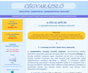 cegvarazslo.hu: Cégalapítás, kft. alapítás bruttó 24.000,- Ft munkadíj, elektronikus cégalapítás 1 óra alatt! Nincs ingyen cégalapítás!
Cégalapítás, kft. alapítás, cégmódosítás, cégátírás, cégeladás, cégbejegyzés, bt. alapítás, cégügyek, végelszámolás cégjog specialista, profi ügyvédi irodában!