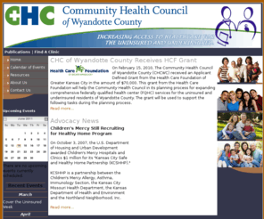 wycohealthcouncil.org: Community Health Council of Wyandotte County
The Community Health Council is a community collaborative established in 2002 that includes representatives from local government, safety net clinics, hospitals, business, and community and service organizations. Its mission, through advocacy, collaboration, coordination and health education, is to enhance access to health care services for Wyandotte County residents, especially our vulnerable populations.