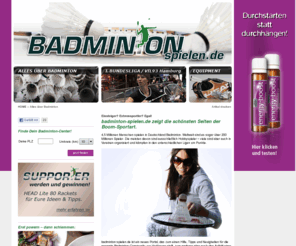 badminton-aktuell.com: Alles über Badminton - badminton-spielen.de
Vom Hobby- bis zum ambitionierten Vereins-Spieler  auf badminton-spielen.de finden alle interessante Neuigkeiten, Kompetenz und Informationen zum schnellsten Rückschlagspiel der Welt.