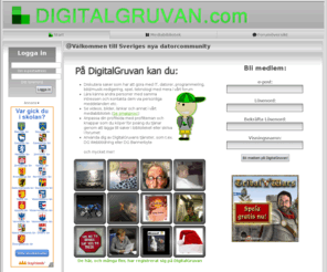 digitalgruvan.com: DigitalGruvan - Guldgruvan för datanörden!
DigitalGruvan.com är en community för dataintresserade där man byter erfarenheter och hittar exklusiva bilder, praktiska video tutorials, roliga och bra gratisprogram, bra webbhotell och annat