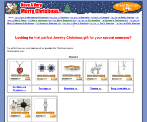 topchristmasjewelrygifts.com: Top Christmas Jewelry Gifts for Husband, Wife, Girlfriend, Boyfriend, and everyone - Top 10 2008 Xmas Presents
The Top Christmas Jewelry Gifts for Husband, Wife, Girlfriend, Boyfriend, and everyone, all in one place, from rings, Earrings, necklaces, pendants, charms, bracelets, Body Jewelry, Men's Rings, Men's Necklaces, Men's bracelets, Colognes, perfumes, watches and other jewelries. Know the Top Christmas Jewelry Gifts for Husband, Wife, Girlfriend, Boyfriend, and everyone this Xmas season.