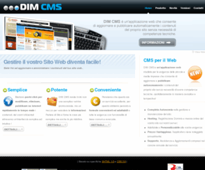 dimcms.it: DIM CMS - Soluzione per la gestione dei contenuti in un Sito Internet
CMS per la gestione dei contenuti del tuo sito web. Amministra e modifica i contenuti del tuo sito web.