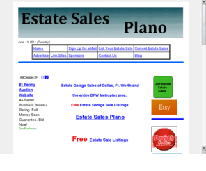 estatesalesinplano.com: Estate and Garage Sales Plano, TX
Free Estate,  Garage, Tag and Yard Sale Listings for Dallas, Fort Worth, Arlington, DFW, Mid Cities, Plano, Richardson, Denton, McKinney, North Texas