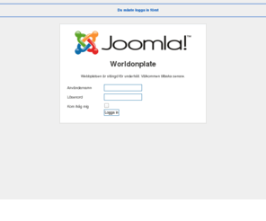 worldonplate.com: Logga in
Joomla! - ett lättanvänt webbpubliceringssystem (Content Managament System) som är baserat på öppen källkod.
