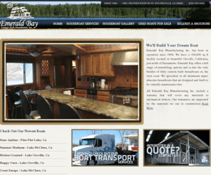 emeraldbayhouseboats.com: Emerald Bay Custom Built Houseboats & Houseboat Builders
Emerald Bay Houseboats specializes in manufacturing custom houseboats, houseboat remodeling, and houseboat repair. Located in beautiful Northern California!