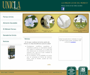 feiracounicla.es: Bienvenidos a nuestra web | Feiraco Unicla
Página web dedicada a la presentación del la leche Feiraco Unicla, sus benificios para la alimentacion, todos los puntos de venta y todas las noticias acerca de este producto.