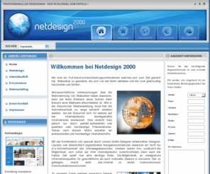 netdesign2000.de: Professionelles Webdesign - Der Schlüssel zum Erfolg - Home
Full-Service-Dienstleistungsunternehmen für Firmenhomepage, Onlineshop, Shop, Internetservice, Homepageerstellung, Webdesign, Internetdesign, e-Commerce, Commerce, Entwicklung von professionellen  Webseiten, Internet, Miethomepage, Webpräsenz, Webseiten, Suchmashinenplatzierung, Leipzig, Sachsen,, Full-Service-Dienstleistungsunternehmen für Firmenhomepage, Onlineshop, Shop, Internetservice, Homepageerstellung, Webdesign, Internetdesign, e-Commerce, Commerce, Entwicklung von professionellen  Webseiten, Internet, Miethomepage, Webpräsenz, Webseiten, Suchmashinenplatzierung, Leipzig, Sachsen,