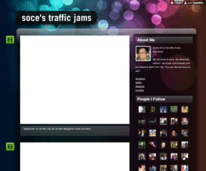 elementalwizardry.com: soce's traffic jams
Some of my favorite music.. and more! My full name is soce, the elemental wizard. I do music and comedy and am based in New York City. You can find me here as well: facebook twitter blogspot youtube