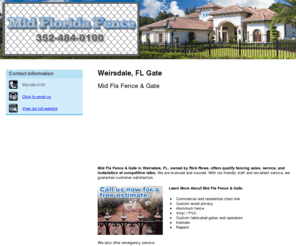 midfloridafenceandgate.com: Gate Weirsdale, FL (Florida) - Mid Fla Fence & Gate 352-484-0100
Mid Fla Fence & Gate offers quality fencing sales, service, and installation at competitive rates to Weirsdale, FL. Call 352-484-0100 for a free estimate.