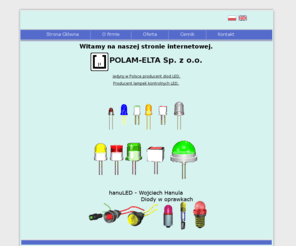 polamelta.com: Polam-Elta - Diody LED
Jedyny w Polsce producent diod elektroluminescencyjnych. Producent lampek kontrolnych LED.