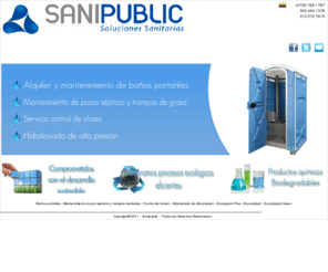 sanipublic.com: Sanipublic empresa de saneamiento ambiental
alquiler de baños portátiles - mantenimiento pozos sépticos y trampas sanitarias - control de olores - hidrolavado de alta presión - ecosystem plus - ecocatalyst - ecocatalyst green