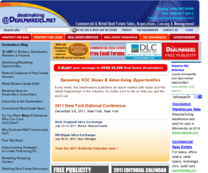 tkorealestate.net: Commercial & Retail  Real Estate  Aquisitions, Leasing, Brokerage & Mgmt
dealmakers.net serves as a tool to real estate brokers, buyers, and sellers. There are real estate listings, property listings, and commercial real estate listings. Real estate brokers can list property for sale or for rent, as can owners. Resources include home loans, mortgages, financing, and leases. Resources and links lead developers of residential and commercial space to building resources. Shopping mall developers, building developers, and home builders all can find tools at dealmakers.net