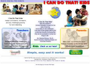 icdtk.com: I CAN DO THAT! KIDS
I Can Do That! Kids makes schoolwork, homework and any challenging activity fun and rewarding.