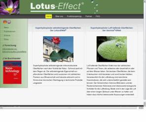 lotuseffekt.com: Superhydrophobe selbstreinigende und Luft haltende Oberflächen: Lotus-Effekt® und Salvinia®-Effekt
Superhydrophobe selbstreinigende und Luft haltende Oberflächen nach dem Vorbild der Natur - Lotus-Effekt und Salvinia-Effekt