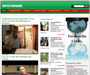 super-suriname.com: Wereldwijd Surinaams nieuws | Super Suriname
Wereldwijd Surinaams nieuws. Super Suriname is een unieke website die dagelijks, zeven dagen in de week, actueel belangrijk Surinaams brengt. De redactie zit bovenop het nieuws.