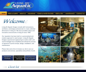 aquatic2000.com: Living Art Aquatic Design - Custom Aquariums, Reefs, Ponds, Waterfalls and Maintenance - Homepage
Custom Aquariums, Reefs, Ponds, Waterfalls and Maintenance in Los Angeles and Worldwide.