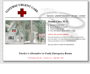 truckeeurgentcare.com: Gateway Urgent Care :: Truckee, CA (530) 582-2070
Gateway Urgent Care provides general and emergency family care for Truckee locals as well as first time visitors. With over 25 years of sports medicine experience, our doctors specialize in treating sports related injuries.
