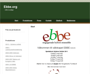 ebbe.org: EBBE o.s.v
Föreningen EBBE o.s.v. bildades 1999 och har idag ett 100-tal medlemmar. EBBE står för Engagerade Bybors ensemble, men idag lockar föreningen medlemmar från både stad och land. 
O.S.V: står för att vi i föreningen vill så i vidare cirklar allt efter önskemål och behov. Engagerade Bybors Ensemble (EBBE) är teatersällskapet från norra Halland som haft stora framgångar med 