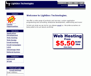 lightbox.ca: Lightbox Technologies Inc - Home
Lightbox Technologies Inc. specializes in custom application development, web applications, web hosting, and any out-of-the-ordinary projects.  We can do anything!  We can make it happen!