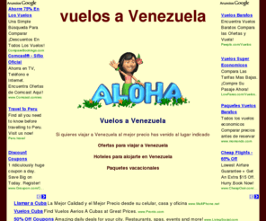 vuelosavenezuela.net: vuelos a Venezuela: vuelos a Venezuela a los mejores precios - vuelos baratos a Venezuela
Vuelos a Venezuela: vuelos a Venezuela, hoteles y paquetes vacacionales. Vuelos baratos a Venezuela. Ademas tenemos los mejores precios de internet en hoteles y paquetes vacacionales para su estancia en el país