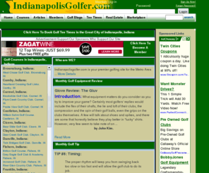 indianapolisgolfer.com: the best online golf resource in
Local Golf in : Find  golf courses,  tee times,  course reviews,  golf equipment locations and reviews,  golf real estate and all the latest  golf news.