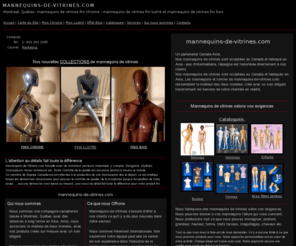 mannequins-de-vitrines.com: mannequins de vitrines
Mannequins de vitrines et mannequins d'étalage adaptés a vos spécifications incluant couleur, fini, poses, styles, grandeur, en versions males, femelles et enfants livrables partout à Montreal et au Quebec à prix tres compétitifs...