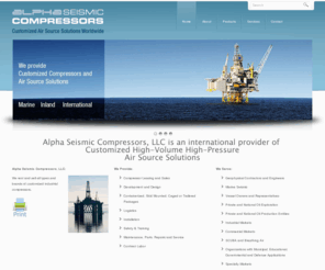 alphaseismictechnologies.com: Alpha Seismic Compressors | Air Source Solutions For Marine Seismic Data Acquisition
We rent and sell all types and brands of customized industrial compressors. International provider of customized Seismic and Industrial Compressors for harsh and demanding environments. Specializing in Long Term Rentals and Maintenance Contracts.