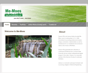 me-moes.com: Me-Moes Lawn and Landscape - Home
Me-Moes Lawn and Landscape, a Baton Rouge, Louisiana based Landscaping Company, Business and Residential