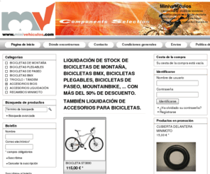 minivehiculos.com: Minivehiculos -  
   Liquidación de stocks de bicicletas 
  bicicletas plegables bicis de montaña 
  mountainbike bicicletas eléctricas 
  ofertas bicicletas-accesorios Barcelona
 LIQUIDACIÓN DE STOCK DE BICICLETAS DE MONTAÑA, BICICLETAS BMX, BICICLETAS PLEGABLES, BICICLETAS DE PASEO, MOUNTAINBIKE, ... CON MÁS DEL 50% DE DESCUENTO.
 TAMBIÉN LIQUIDACIÓN DE ACCESORIOS PARA BICICLETAS.
