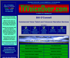 tvvoiceover.com: * TELEVISION VOICEOVERS * Voice Talent, Austin, Texas, from Bill O'Connell Voiceover Narration Talent - TVVoiceover.com - Voiceovers and Audio Production - The O'Connell Company - Austin, Texas
Professional Voice Talent, Austin, Texas - Bill O'Connell, Air OC, is an Austin, Texas, based professional voiceover announcer and voice talent: commercial voiceovers, voiceover narration and announcing for commercials, industrial voice overs,and talking books from Team OC, The O'Connell Company.
