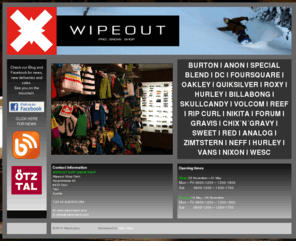 wipeoutpro.com: Wipeout Pro ][ Snow ][ Shop
Snowboard Shop in the Oetztal, 25 minutes from Soelden Gletscher and Kuhtai Ski Resort, 5 minutes from Oetz Ski Resort. Snowboard Shop Oetztal. Providing Clothing and hardwear for snowboarding and skiing in the Oetztal