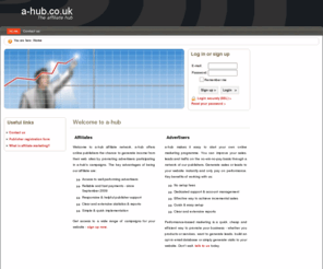 a-hub.co.uk: [a-hub] The affiliate hub
Affiliate network offering tracking and management solutions for
                                    maintaining an affiliate program. A-hub - the affiliate hub.