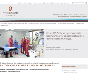 ethianum-klinik.info: Klinik in Heidelberg - ethianum-klinik-heidelberg.de
 Klinik in Heidelberg für Plastische Chirurgie, Plastisch-Rekonstruktive Chirurgie und Ästhetische Chirurgie, Handchirurgie und Präventive Medizin (Prävention). Medizinisches Kompetenzzentrum von Prof. Dr. Günter Germann. Für Behandlung auf höchstem Niveau.