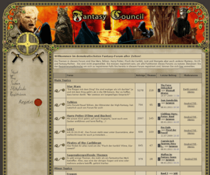 fantasy-council.de: Fantasy Council - Startseite
Das demokratische Forum schlecht hin! Eine Hauptseite mit vielen Infos und News zu Star Wars, Herr der Ringe,  Harry Potter, Fluch der Karibik, Stargate, Lost, Eragon, Matrix, Warcraft und andere diverse Sagen und mit einem tollen Forum!