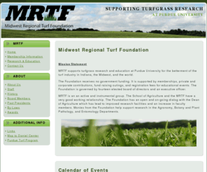 mrtf.org: Midwest Regional Turf Foundation : Supporting Turfgrass Research at Purdue University
Midwest Regional Turf Foundation, MRTF, supports turfgrass research and education at Purdue University for the betterment of the turf industry in Indiana, the Midwest, and the world.