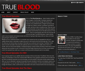 truebloodepisode.com: Watch True Blood Episodes Online
Watch great episodes from the first season of True Blood or get ready for the new season which is about to start! Bookmark this site for all your upcoming True Blood needs!