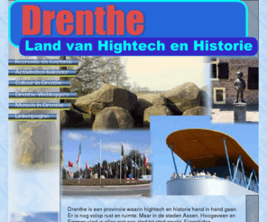 drenthecentraal.com: Drenthe Centraal
Deze website bevat  informatie over verschillende aspecten van de provincie Drenthe. Om te beginnen is er informatie over recreatie in Drenthe. Kamperen in Drenthe bijvoorbeeld. U vindt  hier info over campings, bungalowparken, bed and breakfast-adressen en andere vakantie accomodaties in de provincie Drenthe.