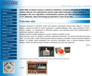 jeskloma.com: Pískování skla Jeskloma - Laser do skla 3D - Piskovani skla - Tezitka JESKLOMA
JESKLOMA - pískování skla a Laser 3D do skla. Nabízíme těžítka, zeměkoule, alkoholové sady, vinné sady, pilníčky, skleněné hodiny s logem, klíčenky, benátská zrcadla, ocenění, skleničky, poháry, kuchyňská prkénka, kořenky, krygle, pivní půllitry, reklamní předměty, plotrové práce, polepy výloh a aut.