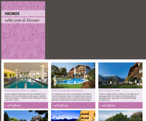 vacanza-merano.com: Hotel Merano in Alto Adige Vacanza a Merano e nella Regione di Merano
Hotel a Merano, Alto Adige. State organizzando una vacanza a Merano o nella Regione di Merano? Qui troverete un Hotel per la vostra vacanza nella città più bella dell'Alto Adige!