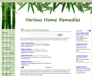 various-home-remedies.com: Various Home Remedies - Herbal Remedies - Herbal Pain Relief - Natural Home Remedies
Various home remedies, herbal treatment, alternative treatments and remedies, alternative pain relief and ways to heal yourself using medicinal and healing herbs